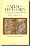 Foto El atlas del rey planeta : la descripción de españa y de las costas y puertos de sus reinos