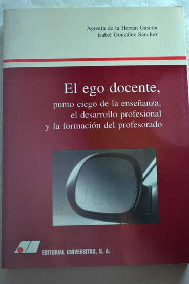 Foto El ego docente : punto ciego de la enseñanza, el desarrollo profesional y la formación del profesorado