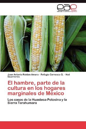 Foto El hambre, parte de la cultura en los hogares marginales de México: Los casos de la Huasteca Potosina y la Sierra Tarahumara