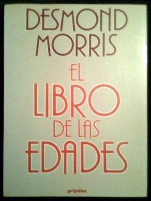 Foto El Libro De Las Edades - Desmond Morris - Spain Libro / Book 1985 - Grijalbo