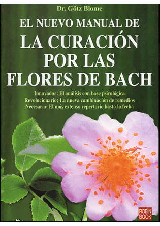 Foto El nuevo manual de la curación por las Flores de Bach - Dr.Götz Blome - Robin Book [978847927109]