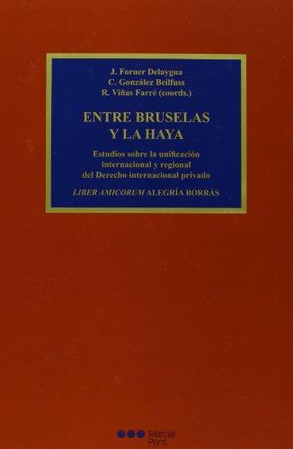 Foto Entre Bruselas y La Haya: Estudios sobre la unificación internacional y regional del Derecho internacional privado. LIBER AMICORUM ALEGRÍA BORRÁS (Varios)