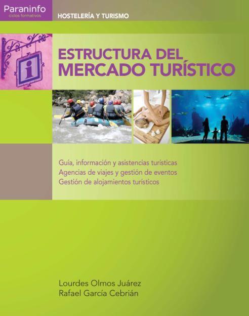 Foto Estructura del mercado turistico: guia, informacion y asistencia turistica, agencias de viajes y gestion de eventos. gestion de alojamientos turisticos (en papel)