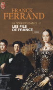 Foto Ferrand, Franck - La Cour Des Dames Tome 2 Les Fils De France - J'a...
