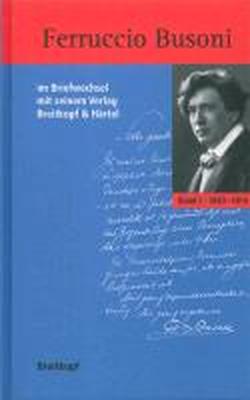 Foto Ferruccio Busoni im Briefwechsel mit seinem Verlag Breitkopf & Härtel