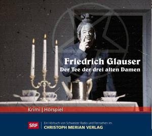 Foto Friedrich Glauser: Der Tee Der Drei Alten Damen CD