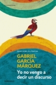 Foto Gabriel García Márquez - Yo No Vengo A Decir Un Discurso - Debols...