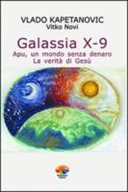 Foto Galassia X-9 apu, un mondo senza denaro, la verità di Gesù
