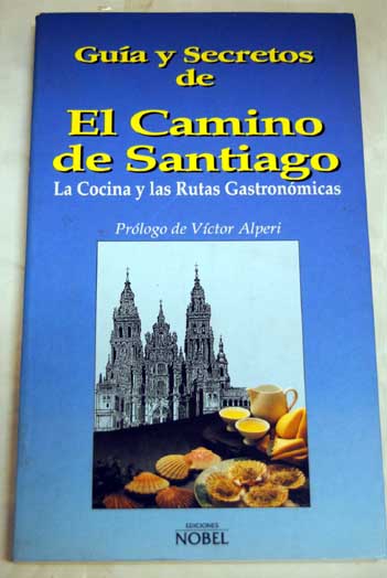 Foto Guía y secretos de El camino de Santiago : la cocina y las rutas gastronómicas