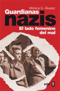 Foto Guardianas Nazis: El Lado Femenino Del Mal. Monica Gonzalez Alvarez, Edaf