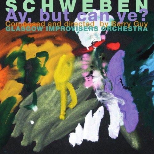 Foto Guy, Barry/Glasgow Improvisers Orchestra: Schweben-Ay,But Can Ye? CD