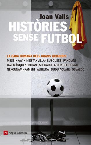 Foto Histories sense futbol: la cara humana dels grans jugadors (en papel)
