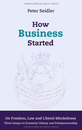 Foto How Business Started: On Freedom, Law and Liberal-Mindedness. Three Essays on Economic History and Entrepreneurship