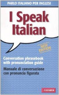 Foto I Speak Italian. Parlo Italiano Per Inglesi. Manuale Di Conversazione Con Pronuncia Figurata