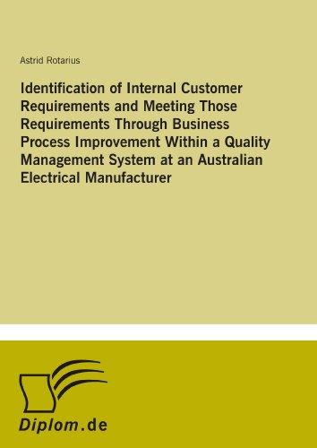 Foto Identification Of Internal Customer Requirements And Meeting Those Requirements Through Business Process Improvement Within A Quality Management System At An Australian Electrical Manufacturer