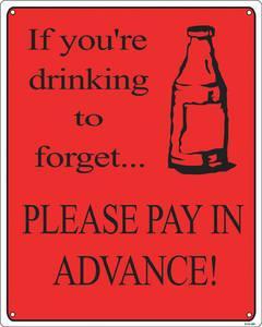 Foto If you re drinking to forget... aluminium wall sign BIG PRICE RED ...