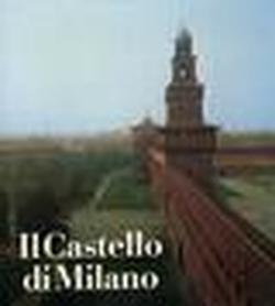 Foto Il castello di Milano. Da fortezza a centro di cultura