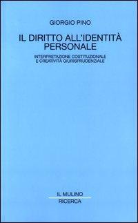 Foto Il diritto all'identità personale. Interpretazione costituzionale e creatività giurisprudenziale