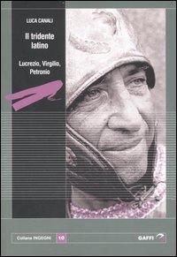 Foto Il tridente latino. Lucrezio, Virgilio, Petronio
