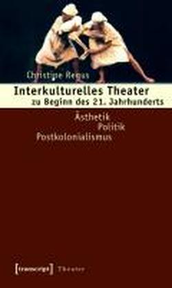Foto Interkulturelles Theater zu Beginn des 21. Jahrhunderts