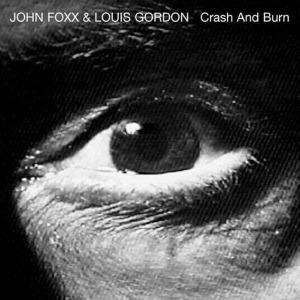 Foto John Foxx & Louis Gordon: Crash & Burn-Deluxe CD