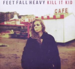 Foto Kill It Kid: Feet Fall Heavy CD