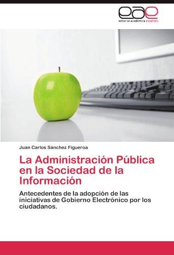 Foto La Administración Pública en la Sociedad de la Información: Antecedentes de la adopción de las iniciativas de Gobierno Electrónico por los ciudadanos.