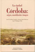 Foto La ciudad de córdoba : origen, consolidación e imagen