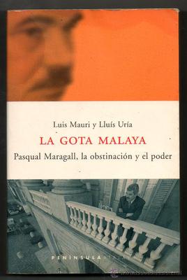Foto La Gota Malaya - Pasqual Maragall, La Obstinacion Y El Poder - Luis Mauri