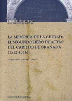 Foto La memoria de la ciudad: El segundo libro de actas del cabildo de Granada (1512-1516)