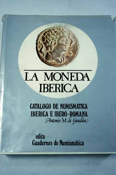 Foto La moneda ibérica : catálogo de numismática ibérica e ibero-romana