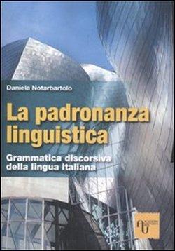 Foto La padronanza linguistica. Grammatica discorsiva della lingua italiana