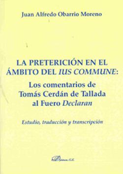 Foto La preterición en el ámbito del ius commune: los comentarios de Tomás Cerdán de Tallada al fuero Declaran