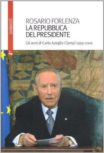 Foto La Repubblica Del Presidente. Gli Anni Di Carlo Azeglio Ciampi 1999-2006