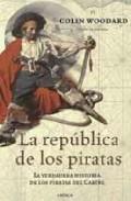 Foto La republica de los piratas: la verdadera historia de los pirates del caribe (en papel)