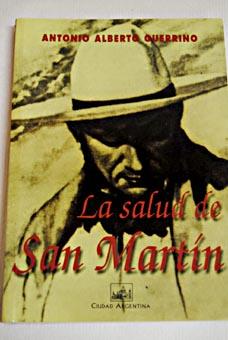 Foto La salud de San Martín : ensayo de patografía histórica