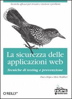 Foto La sicurezza dellle applicazioni Web. Tecniche di testing e prevenzione