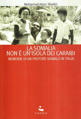Foto La Somalia Non Un'isola Dei Caraibi. Memorie Di Un Pastore Somalo In Italia