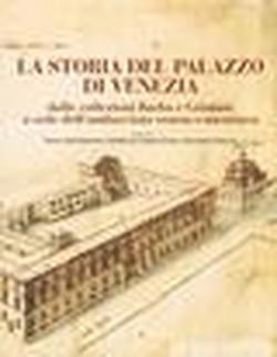 Foto La storia del Palazzo di Venezia dalle collezioni Barbo e Grimani a sede dell'ambasciata veneta e austriaca vol. 1