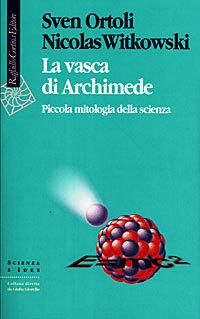 Foto La vasca di Archimede. Piccola mitologia della scienza