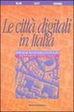 Foto Le città digitali in Italia. Rafforzare la telematica territoriale. Rapporto 2003-2004