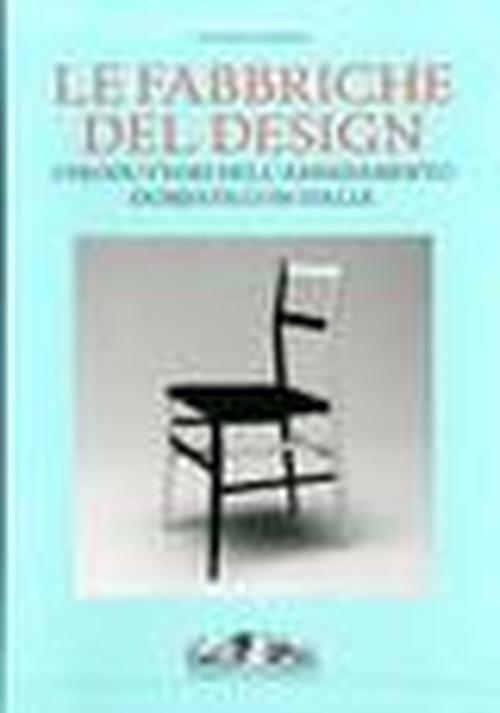 Foto Le fabbriche del design. I produttori dell'arredamento domestico in Italia 1950-2000
