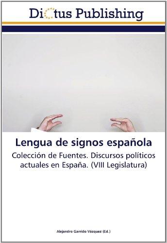 Foto Lengua de signos española: Colección de Fuentes. Discursos políticos actuales en España. (VIII Legislatura)