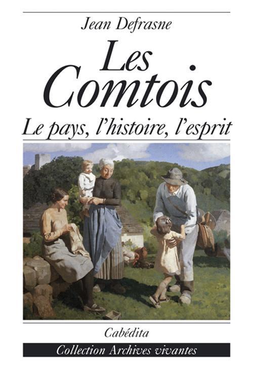 Foto Les comtois :le pays, l'histoire, l'esprit