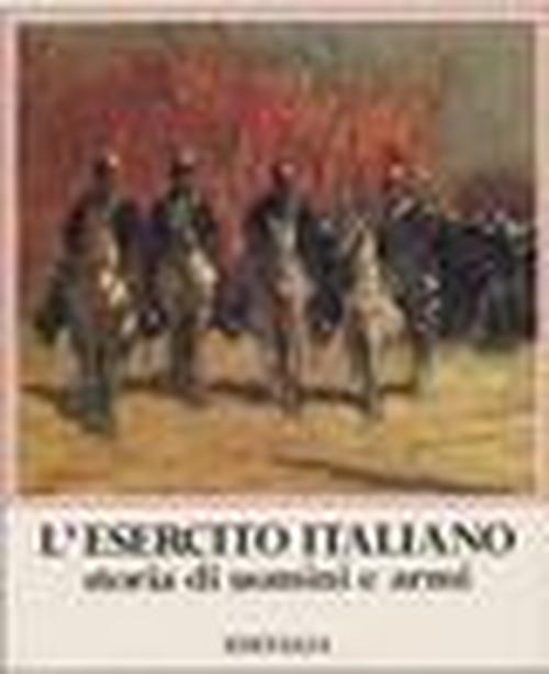 Foto L'esercito italiano. Storia di uomini e armi