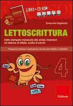 Foto Lettoscrittura. Programma intensivo e graduale per gli interventi didattici e riabilitativi. Con CD-ROM vol. 4 - Dallo stampato maiuscolo allo script, inserzioni ed elisione di sillabe, scelta di parole