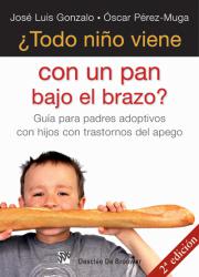 Foto Libros De Crecimiento Personal - ¿todo NiÑo Viene Con Un Pan Bajo El Brazo?. Guía Para Padres Adoptivos Con Hijos Con Trastorno Del Apego