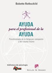 Foto Libros De PsicologÍa - Ayuda Para El Profesional De La Ayuda. Psicofisiología De La Fatiga Por Compasión Y Del Trauma Vicario