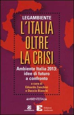 Foto L'Italia oltre la crisi. Ambiente Italia 2013: idee di futuro a confronto