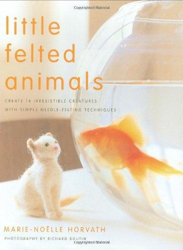 Foto Little Felted Animals: Create 16 Irresistible Creatures with Simple Needle-felting Techniques